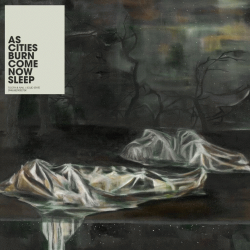 As Cities Burn : Come Now, Sleep